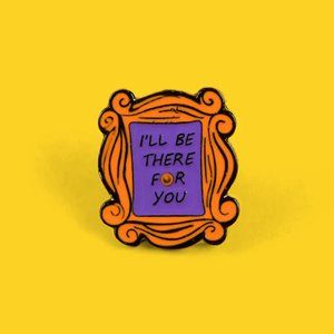 FREINDS Door Peep Hole/Frame "I'll Be There For You" Enamel Pin